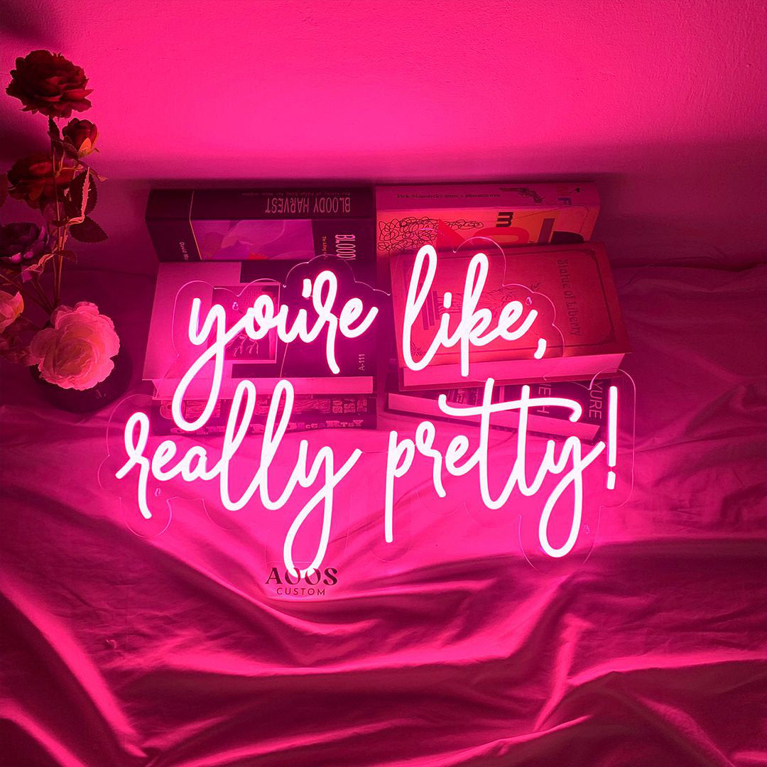 You're Like Really Pretty 24'' LED Neon Sign