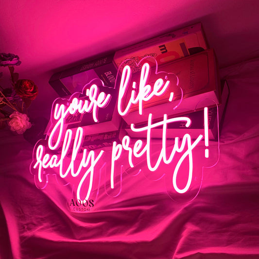 You're Like Really Pretty 24'' LED Neon Sign